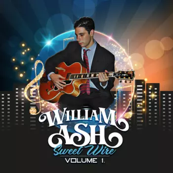 William Ash: Sweet Wire, Volume 1