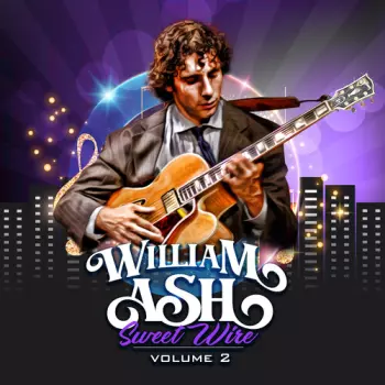 William Ash: Sweet Wire, Volume 2