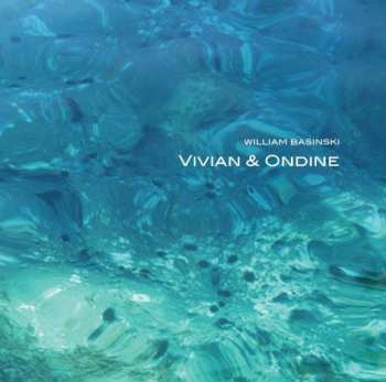 Album William Basinski: Vivian & Ondine