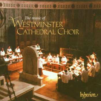CD Westminster Cathedral Choir: The Music Of Westminster Cathedral Choir