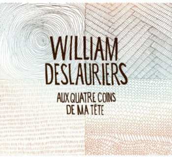 Album William Deslauriers: Aux Quatre Coins De Ma Tête