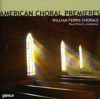 Album William Ferris Chorale: American Choral Premieres