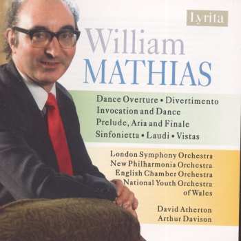 Album The London Symphony Orchestra: William Mathias: Dance Overture / Divertimento / Invocation And Dance / Prelude, Aria And Finale / Sinfonietta / Laudi / Vistas