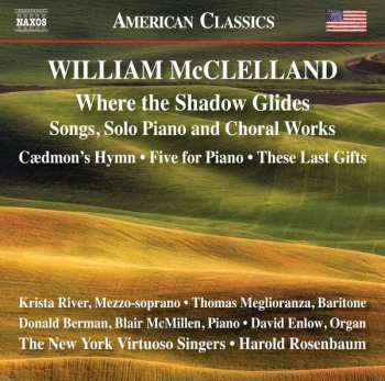 CD Blair McMillen: Where the Shadow Glides - Songs, Solo Piano and Choral Works