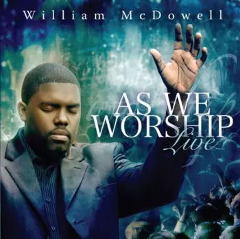 William McDowell: As We Worship Live