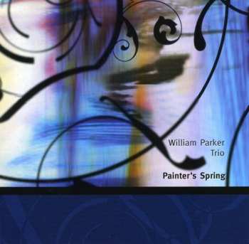 Album William Parker Trio: Painter's Spring