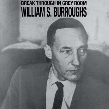 LP William S. Burroughs: Break Through In Grey Room LTD
