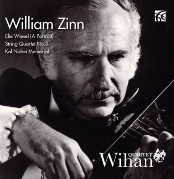 Album Wihan Quartet: Elie Wiesel (A Portrait); String Quartet No. 1; Kol Nidrei Memorial