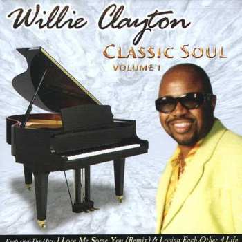 Album Willie Clayton: Classic Soul Volume 1