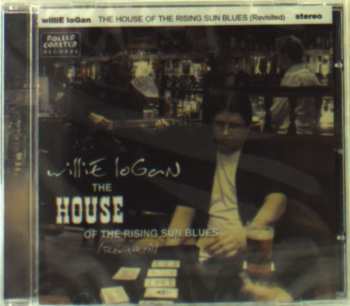 Album Willie Logan: The House Of The Rising Sun Blues (Revisited)