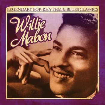 Album Willie Mabon: Legendary Bop Rhythm & Blues Classics