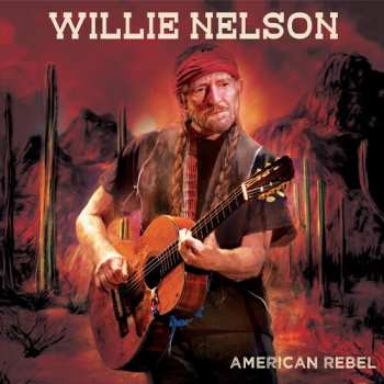 CD Willie Nelson: American Rebel