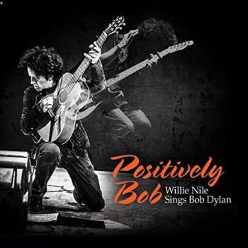 CD Willie Nile: Positively Bob: Willie Nile Sings Bob Dylan 
