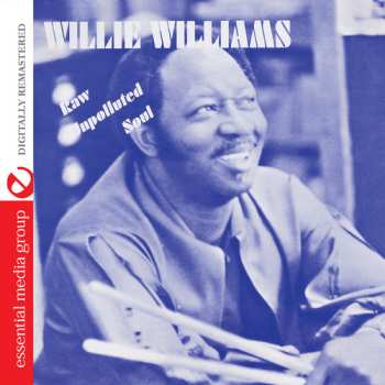 Album Willie Williams: Raw Unpolluted Soul