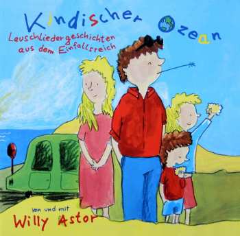 CD Willy Astor: Kindischer Ozean - Lauschlieder Aus Dem Einfallsreich