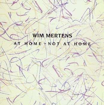 CD Wim Mertens: At Home - Not At Home