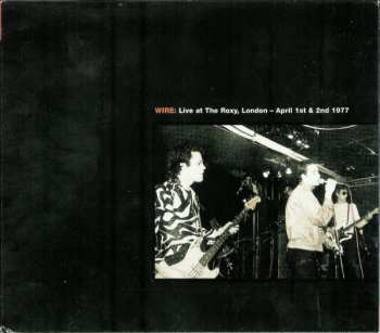 2CD Wire: Live At The Roxy, London - April 1st & 2nd 1977 / Live At CBGB Theatre, New York - July 18th 1978