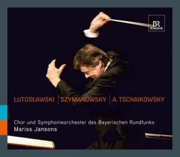 Album Symphonie-Orchester Des Bayerischen Rundfunks: Lutosławski | Szymanowsky | A. Tschaikowsky