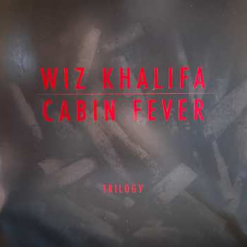 Album Wiz Khalifa: Cabin Fever Trilogy