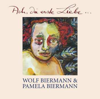 Album Wolf Biermann: Ach, Die Erste Liebe ...