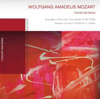 Wolfgang Amadeus Mozart: Gran Partita, Requiem In D Minor