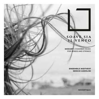 Album Wolfgang Amadeus Mozart: Kammermusik Für Bläser "soave Sia Il Vento"