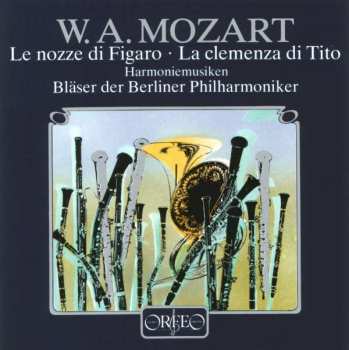 CD Wolfgang Amadeus Mozart: Le Nozze Di Figaro, La Clemenza Di Tito - Harmoniemusiken