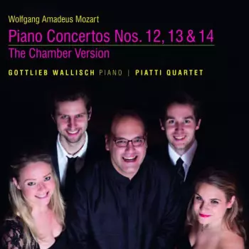 Mozart: Piano Concertos Nos. 12, 13 & 14, The Chamber Version 