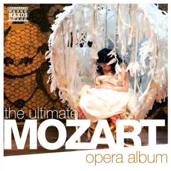 CD Wolfgang Amadeus Mozart: Naxos-sampler "the Ultimate Mozart Opera Album"