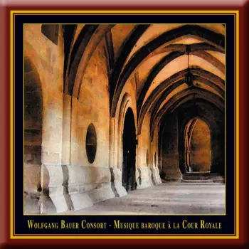 Wolfgang Bauer Consort: Musique Baroque À La Cour Royale