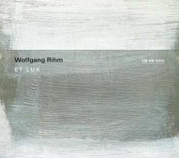 CD Wolfgang Rihm: Et Lux