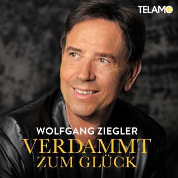 CD Wolfgang Ziegler: Verdammt Zum Glück