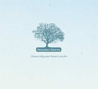 CD Wooden Saints: I Know Why Your House Is On Fire