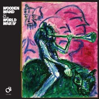 LP Wooden Wand: Wooden Wand & The World War IV LTD