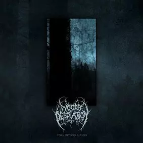 Woods Of Desolation: Torn Beyond Reason