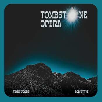 CD Woods,james / Wayne,bob: Tombstone Opera