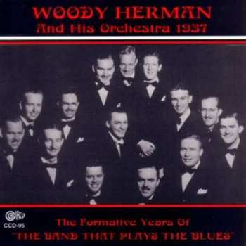 CD Woody Herman And His Orchestra: The Formative Years Of "The Band That Plays The Blues"