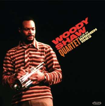 Album Woody Shaw Quartet: Live In Bremen 1983