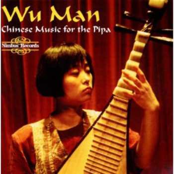 Album Wu Man: Chinese Music For The Pipa