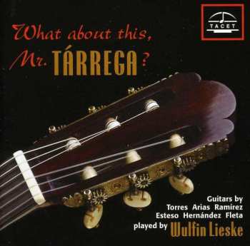 CD Wulfin Lieske: What About This, Mr. Tárrega?