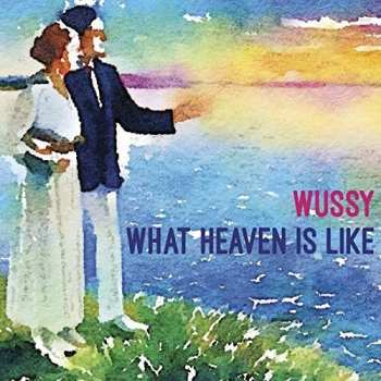 LP Wussy: What Heaven Is Like CLR | LTD