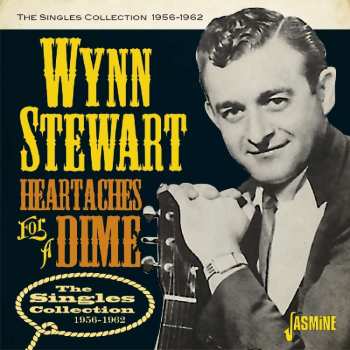 CD Wynn Stewart: Heartaches For A Dime - The Singles Collection 1956-1962