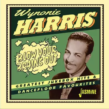 Wynonie Harris: Blow Your Brains Out