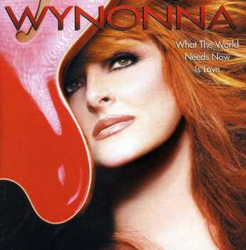 Album Wynonna: What The World Needs Now Is Love