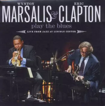 Eric Clapton: Play The Blues - Live From Jazz At Lincoln Center