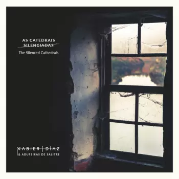 Xabier Díaz & Adufeiras De Salitre: As Catedrais Silenciadas