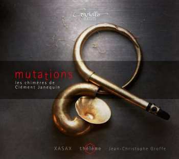 CD Thélème: Mutations: Les Chimères de Clément Janequin