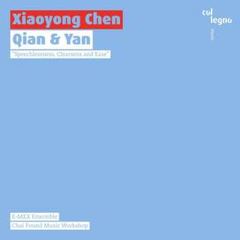 CD Xiaoyong Chen: Qian & Yan (Speechlessness, Clearness And Ease)