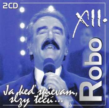 Album Robo Kazík: XII. Ja keď spievam, slzy tečú...