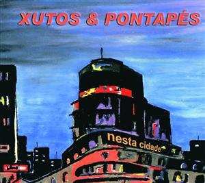 CD Xutos & Pontapés: Nesta Cidade DLX